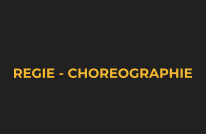 REGIE - CHOREOGRAPHIE